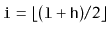 $ \ensuremath{\mathtt{i}}=\lfloor
(\ensuremath{\mathtt{l+h}})/2\rfloor$