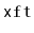 $ \mathtt{xft}$