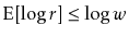 $ \mathrm{E}[\log r]
\le \log w$