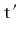 $ \mathtt{t'}$