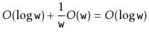 $\displaystyle O(\log\ensuremath{\mathtt{w}}) + \frac{1}{\ensuremath{\mathtt{w}}}O(\ensuremath{\mathtt{w}}) = O(\log \ensuremath{\mathtt{w}})
$