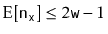 $ \mathrm{E}[\ensuremath{\mathtt{n}}_\ensuremath{\mathtt{x}}] \le 2\ensuremath{\mathtt{w}}-1$