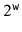 $ 2^\ensuremath{\mathtt{w}}$