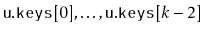 $ \ensuremath{\mathtt{u.keys}}[0],\ldots,\ensuremath{\mathtt{u.keys}}[k-2]$