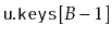 $ \ensuremath{\mathtt{u.keys}}[B-1]$