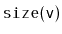$ \mathtt{size(v)}$