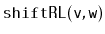 $ \mathtt{shiftRL(v,w)}$
