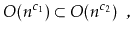 $\displaystyle O(n^{c_1}) \subset O(n^{c_2}) \enspace ,$