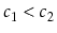 $ c_1 < c_2$