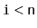 $ \mathtt{i < n}$