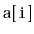$ \mathtt{a[i]}$