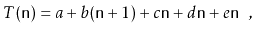 $\displaystyle T(\ensuremath{\mathtt{n}})=a + b(\ensuremath{\mathtt{n}}+1) + c\e...
...{\mathtt{n}} + d\ensuremath{\mathtt{n}} + e\ensuremath{\mathtt{n}} \enspace ,
$