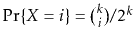 $ \Pr\{X=i\}
= \binom{k}{i}/2^k$
