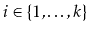 $ i\in\{1,\ldots,k\}$