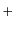 $ \mathtt{+}$