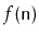 $ f(\ensuremath{\mathtt{n}})$