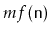 $ mf(\ensuremath{\mathtt{n}})$