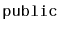 $ \mathtt{public}$