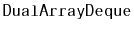 $ \mathtt{DualArrayDeque}$