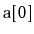 $ \mathtt{a[0]}$
