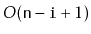 $ O(\ensuremath{\mathtt{n}}-\ensuremath{\mathtt{i}}+1)$