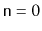 $ \ensuremath{\mathtt{n}}=0$