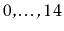 $ 0,\ldots ,14$