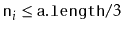 $ \ensuremath{\mathtt{n}}_i\le\ensuremath{\mathtt{a.length}}/3$