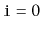 $ \ensuremath{\mathtt{i}}=0$