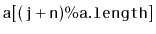 $ \mathtt{a[(j+n)\%a.length]}$
