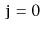 $ \ensuremath{\mathtt{j}}=0$