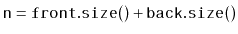 $ \ensuremath{\mathtt{n}}=\ensuremath{\mathtt{front.size()}} + \ensuremath{\mathtt{back.size()}}$
