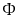 $ \Phi$