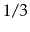 $ 1/3$