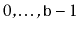 $ 0,\ldots,\ensuremath{\mathtt{b}}-1$