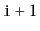 $ \ensuremath{\mathtt{i}}+1$