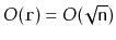 $ O(\ensuremath{\mathtt{r}})=O(\sqrt{\ensuremath{\mathtt{n}}})$