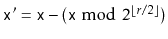 $ \ensuremath{\mathtt{x'}}=\ensuremath{\mathtt{x}} - (\ensuremath{\mathtt{x}}\bmod 2^{\lfloor r/2\rfloor})$