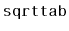 $ \mathtt{sqrttab}$