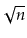 $ \sqrt{n}$