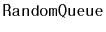 $ \mathtt{RandomQueue}$