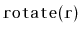 $ \mathtt{rotate(r)}$