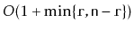 $ O(1+\min\{\ensuremath{\mathtt{r}},\ensuremath{\mathtt{n}}-\ensuremath{\mathtt{r}}\})$