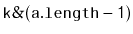 $ \mathtt{k\&(a.length-1)}$