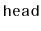 $ \mathtt{head}$