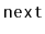 $ \mathtt{next}$