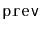 $ \mathtt{prev}$