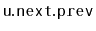 $ \mathtt{u.next.prev}$