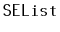 $ \mathtt{SEList}$