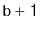 $ \mathtt{b+1}$